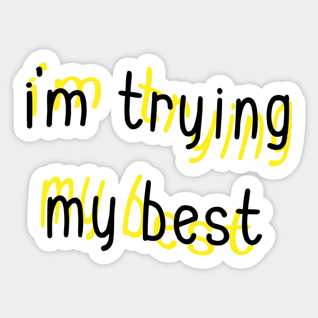 I'm Trying My Best Sticker by Sthickers